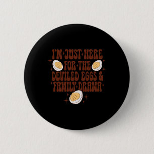 Thanksgiving I'm Just Here For The Deviled Eggs Fa 6 Cm Round Badge
