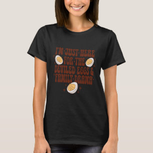 Thanksgiving I'm Just Here For The Deviled Eggs Fa T-Shirt