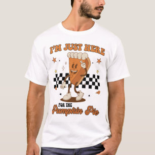 Thanksgiving I'm Just Here For The Pumpkin Pie Tod T-Shirt