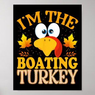 Thanksgiving I'm The Boating Turkey Matching Poster