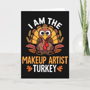 Thanksgiving I'm The Makeup Artist Turkey Matching Card