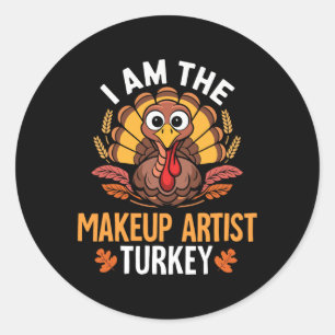 Thanksgiving I'm The Makeup Artist Turkey Matching Classic Round Sticker