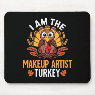 Thanksgiving I'm The Makeup Artist Turkey Matching Mouse Pad