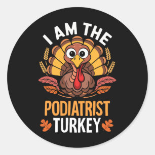 Thanksgiving I'm The Podiatrist Turkey Matching Classic Round Sticker