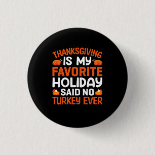 Thanksgiving Is My Favourite Holiday 3 Cm Round Badge