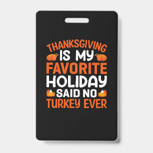 Thanksgiving Is My Favourite Holiday ID Badge