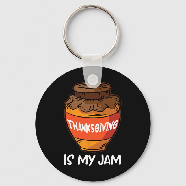 Thanksgiving Is My Jam Thanksgiving Day Cool Fall  Key Ring (Front)