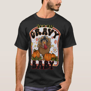 Thanksgiving It's All Gravy Baby Turkey Dinner Tha T-Shirt