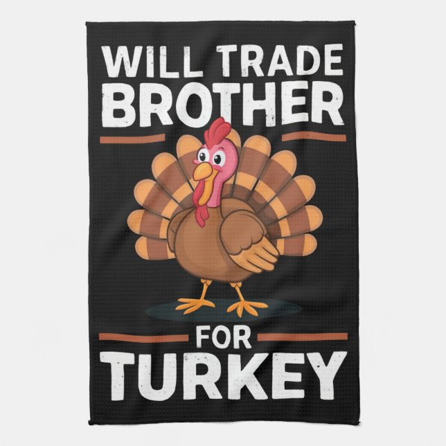 Thanksgiving Kids Will Trade Brother for Turkey Tea Towel (Vertical)