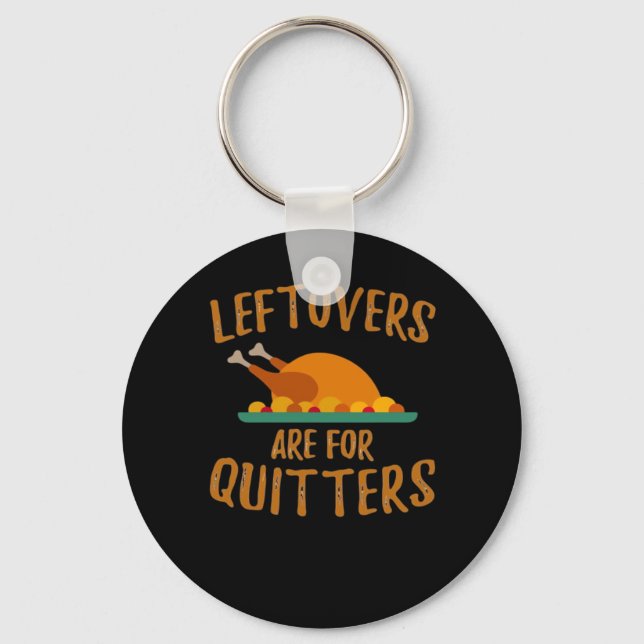 Thanksgiving Leftovers Are For Quitters Classic Co Key Ring (Front)