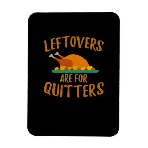 Thanksgiving Leftovers Are For Quitters Classic Co Magnet
