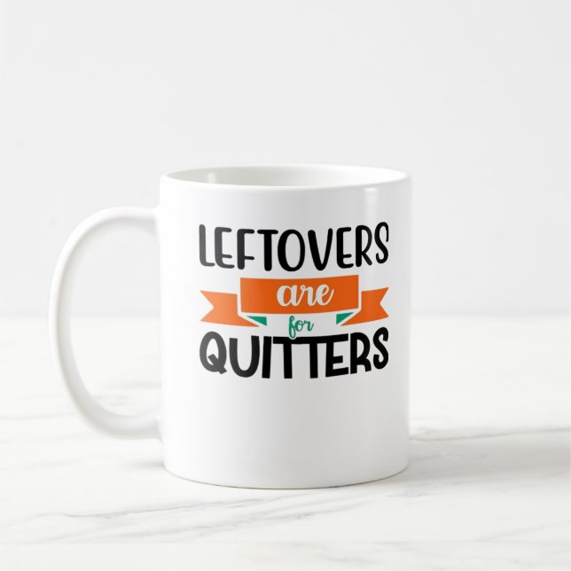 Thanksgiving Leftovers Are For Quitters Classic Coffee Mug (Left)