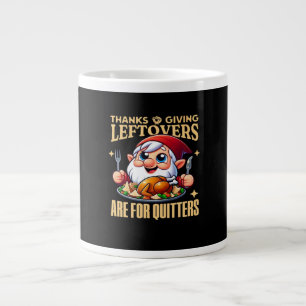 Thanksgiving Leftovers Are For Quitters Classic Cr Large Coffee Mug