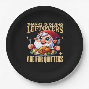 Thanksgiving Leftovers Are For Quitters Classic Cr Paper Plate