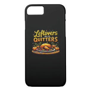 Thanksgiving Leftovers Are For Quitters Classic Fu iPhone 8/7 Case