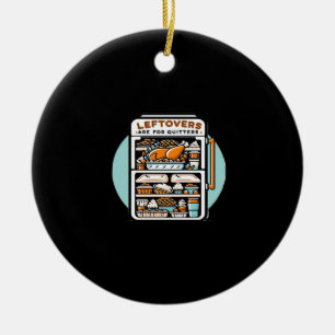 Thanksgiving Leftovers Are For Quitters Classic Fu Ceramic Ornament