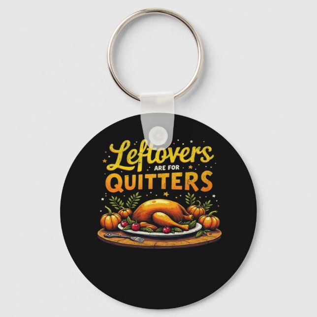 Thanksgiving Leftovers Are For Quitters Classic Fu Key Ring (Front)