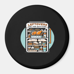 Thanksgiving Leftovers Are For Quitters Classic Fu Magnet