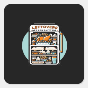 Thanksgiving Leftovers Are For Quitters Classic Fu Square Sticker