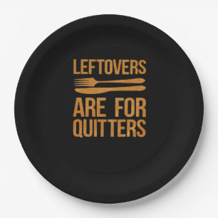 Thanksgiving Leftovers Are For Quitters Classic Me Paper Plate