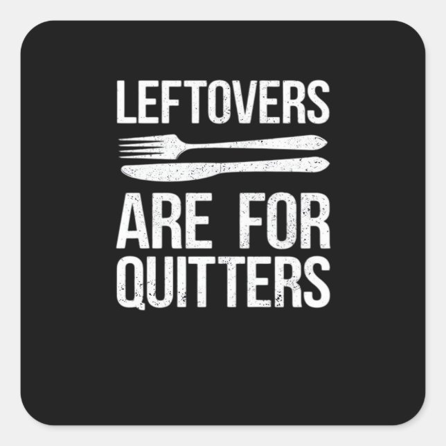 Thanksgiving Leftovers Are For Quitters Classic Mi Square Sticker (Front)