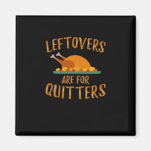 Thanksgiving Leftovers Are For Quitters Classic Sl Magnet