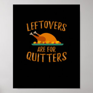 Thanksgiving Leftovers Are For Quitters Classic Sl Poster