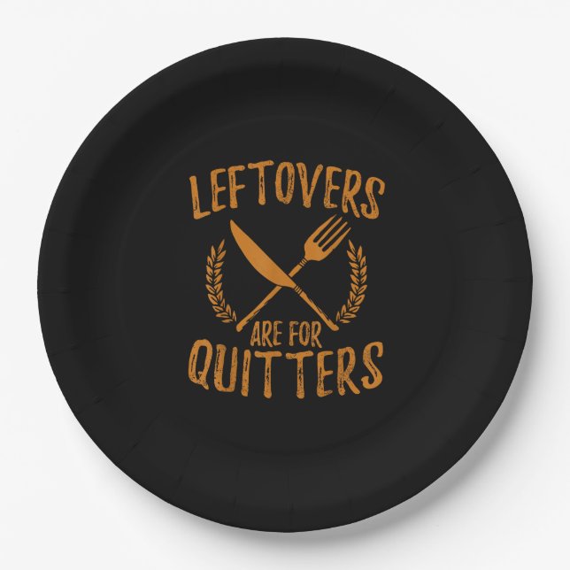 Thanksgiving Leftovers Are For Quitters Day Funny  Paper Plate (Front)