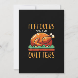 Thanksgiving Leftovers Are For Quitters Funny Men Holiday Card