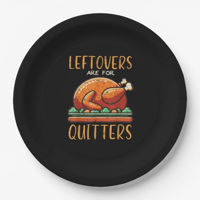 Thanksgiving Leftovers Are For Quitters Funny Men  Paper Plate (Front)