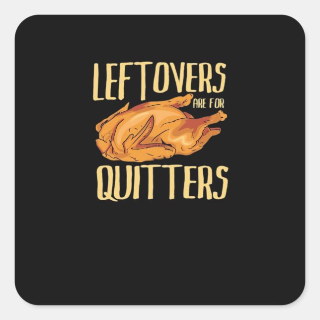 Thanksgiving - Leftovers Are For Quitters Quote Cl Square Sticker (Front)