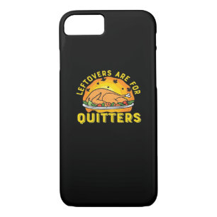 Thanksgiving Leftovers Are For Quitters With Turke iPhone 8/7 Case