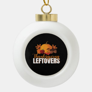 Thanksgiving Leftovers Creative Casual Meme Ceramic Ball Christmas Ornament