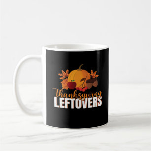 Thanksgiving Leftovers Creative Casual Meme Coffee Mug