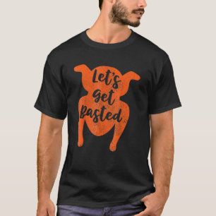Thanksgiving Let's Get Basted Turkey Day T-Shirt