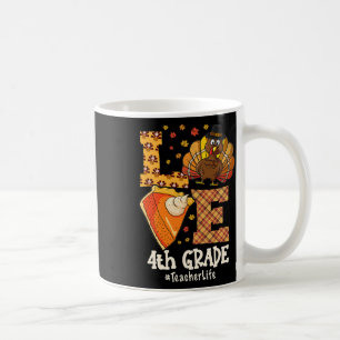 Thanksgiving Love 4th Grade Teacher Turkey Autumn  Coffee Mug
