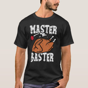 Thanksgiving Master Baster  Turkey Day Fall Men Bo T-Shirt
