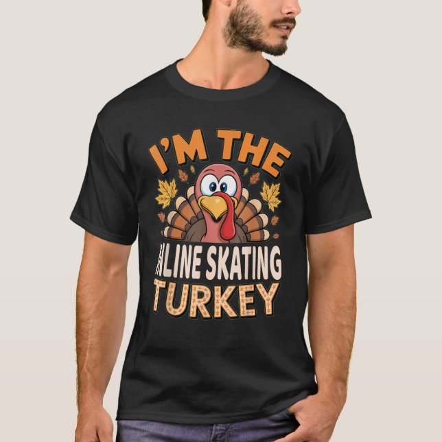 Thanksgiving Matching I m The Inline Skating Turke T-Shirt (Front)
