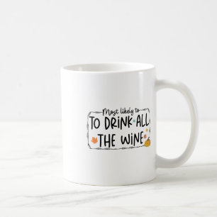 Thanksgiving Matching Most Likely To Drink All The Coffee Mug