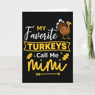 Thanksgiving Mimi My Favorite Turkeys Call Me Bles Card