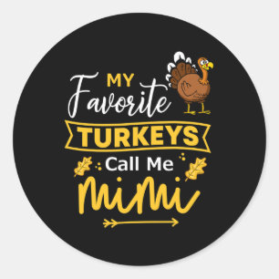 Thanksgiving Mimi My Favorite Turkeys Call Me Bles Classic Round Sticker