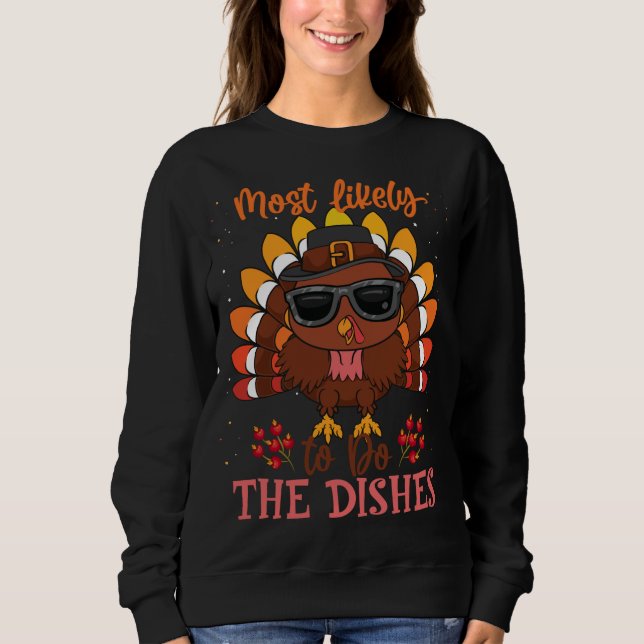 Thanksgiving Most Likely To Do The Dishes Turkey M Sweatshirt (Front)