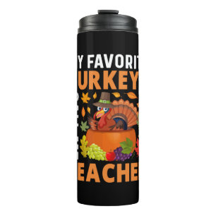 Thanksgiving My Favorite Turkeys Call Me Teacher Thermal Tumbler
