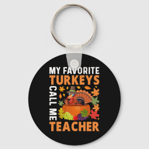 Thanksgiving My Favourite Turkeys Call Me Teacher Key Ring