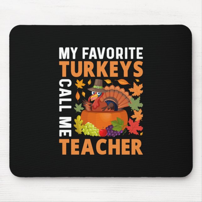 Thanksgiving My Favourite Turkeys Call Me Teacher Mouse Pad (Front)