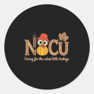 Thanksgiving Nicu Nurse Caring For The Cutest Litt Classic Round Sticker
