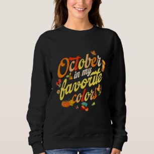 Thanksgiving October Is My Favorite Color Fall Lea Sweatshirt