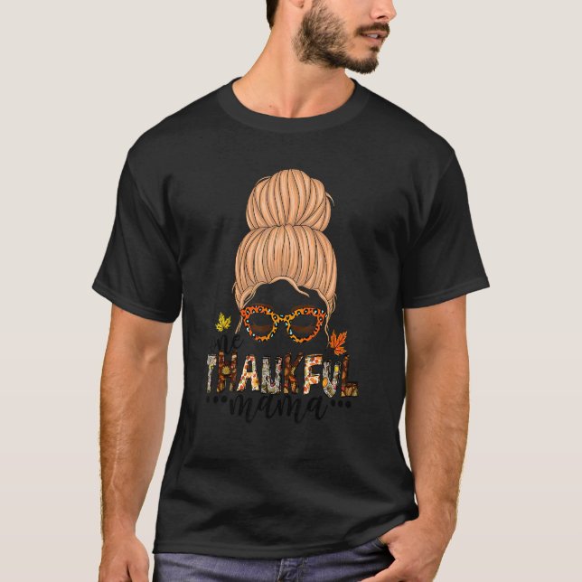 Thanksgiving One Thankful Mama Funny Messy Bun Aut T-Shirt (Front)