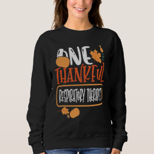 Thanksgiving One Thankful Respiratory Therapist Sweatshirt