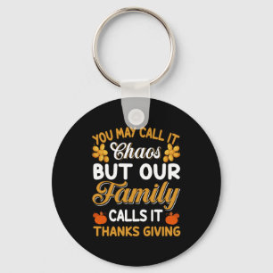 Thanksgiving Our Family Calls It Thanks Giving Key Ring